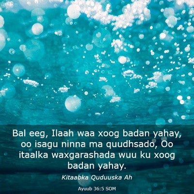 Picture 03 - Ayuub 36:5 SOM - Bal eeg, Ilaah waa xoog badan yahay, oo isagu - Bible Verse Picture