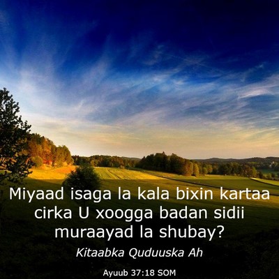 Picture 03 - Ayuub 37:18 SOM - Miyaad isaga la kala bixin kartaa cirka U xoogga - Bible Verse Picture