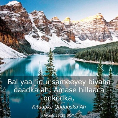 Picture 03 - Ayuub 38:25 SOM - Bal yaa jid u sameeyey biyaha daadka ah, Amase - Bible Verse Picture