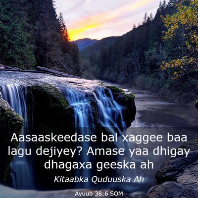 Picture 03 - Ayuub 38:6 SOM - Aasaaskeedase bal xaggee baa lagu dejiyey? Amase - Bible Verse Picture