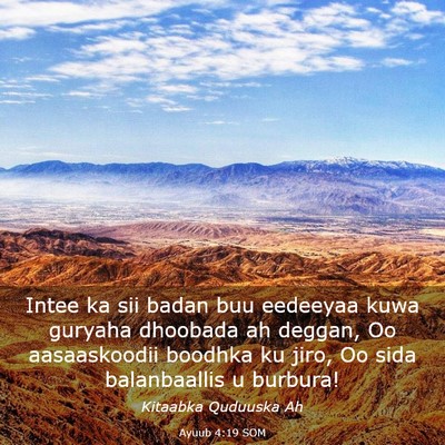 Picture 03 - Ayuub 4:19 SOM - Intee ka sii badan buu eedeeyaa kuwa guryaha - Bible Verse Picture