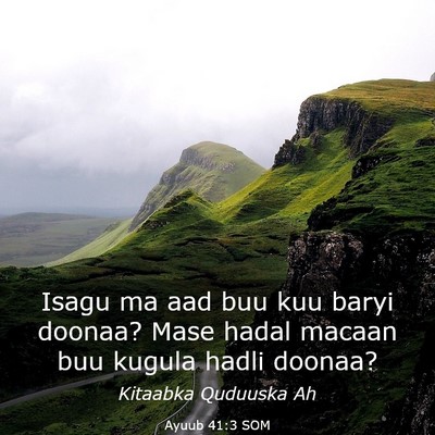 Picture 03 - Ayuub 41:3 SOM - Isagu ma aad buu kuu baryi doonaa? Mase hadal - Bible Verse Picture