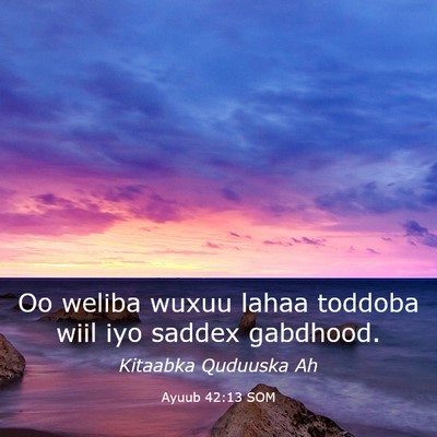 Picture 03 - Ayuub 42:13 SOM - Oo weliba wuxuu lahaa toddoba wiil iyo saddex - Bible Verse Picture
