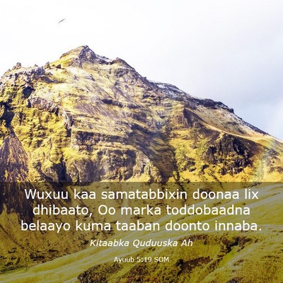 Picture 03 - Ayuub 5:19 SOM - Wuxuu kaa samatabbixin doonaa lix dhibaato, Oo - Bible Verse Picture