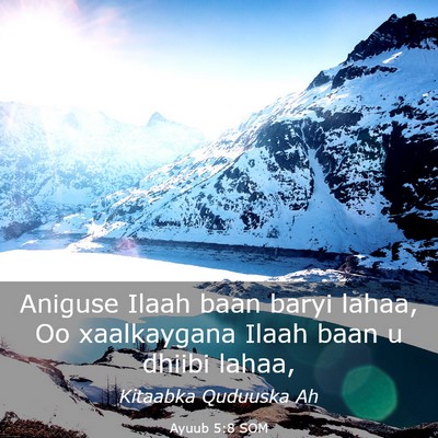 Picture 03 - Ayuub 5:8 SOM - Aniguse Ilaah baan baryi lahaa, Oo xaalkaygana - Bible Verse Picture