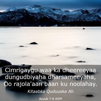 Picture 03 - Ayuub 7:6 SOM - Cimrigaygu waa ka dheereeyaa dungudbiyaha - Bible Verse Picture