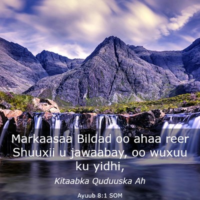 Picture 03 - Ayuub 8:1 SOM - Markaasaa Bildad oo ahaa reer Shuuxii u jawaabay, - Bible Verse Picture