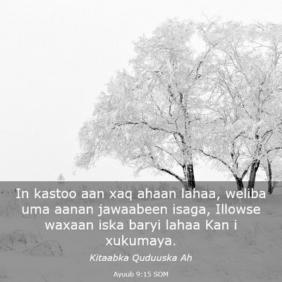 Picture 03 - Ayuub 9:15 SOM - In kastoo aan xaq ahaan lahaa, weliba uma aanan - Bible Verse Picture