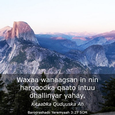 Picture 03 - Baroorashadii Yeremyaah 3:27 SOM - Waxaa wanaagsan in nin harqoodka qaato intuu - Bible Verse Picture