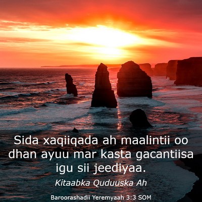 Picture 03 - Baroorashadii Yeremyaah 3:3 SOM - Sida xaqiiqada ah maalintii oo dhan ayuu mar - Bible Verse Picture