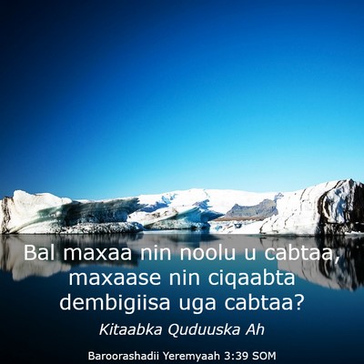 Picture 03 - Baroorashadii Yeremyaah 3:39 SOM - Bal maxaa nin noolu u cabtaa, maxaase nin - Bible Verse Picture