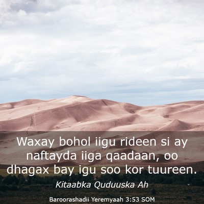 Picture 03 - Baroorashadii Yeremyaah 3:53 SOM - Waxay bohol iigu rideen si ay naftayda iiga - Bible Verse Picture