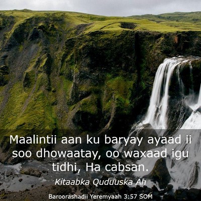 Picture 03 - Baroorashadii Yeremyaah 3:57 SOM - Maalintii aan ku baryay ayaad ii soo dhowaatay, - Bible Verse Picture