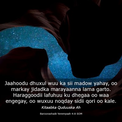 Picture 03 - Baroorashadii Yeremyaah 4:8 SOM - Jaahoodu dhuxul wuu ka sii madow yahay, oo markay - Bible Verse Picture