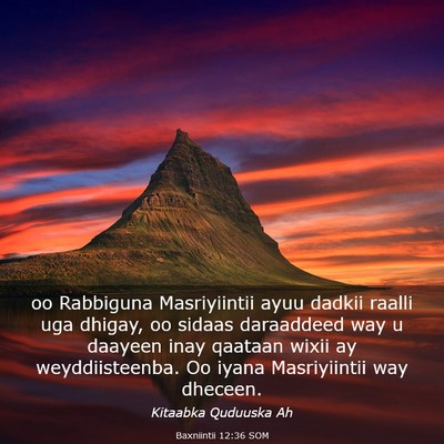 Picture 03 - Baxniintii 12:36 SOM - oo Rabbiguna Masriyiintii ayuu dadkii raalli uga - Bible Verse Picture