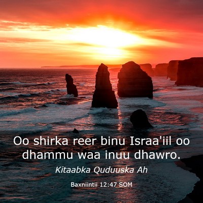 Picture 03 - Baxniintii 12:47 SOM - Oo shirka reer binu Israa'iil oo dhammu waa inuu - Bible Verse Picture