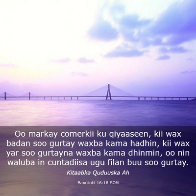 Picture 03 - Baxniintii 16:18 SOM - Oo markay comerkii ku qiyaaseen, kii wax badan - Bible Verse Picture