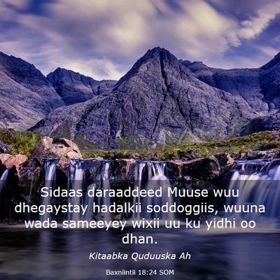 Picture 03 - Baxniintii 18:24 SOM - Sidaas daraaddeed Muuse wuu dhegaystay hadalkii - Bible Verse Picture