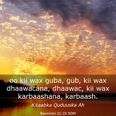 Picture 03 - Baxniintii 21:25 SOM - oo kii wax guba, gub, kii wax dhaawacana, - Bible Verse Picture