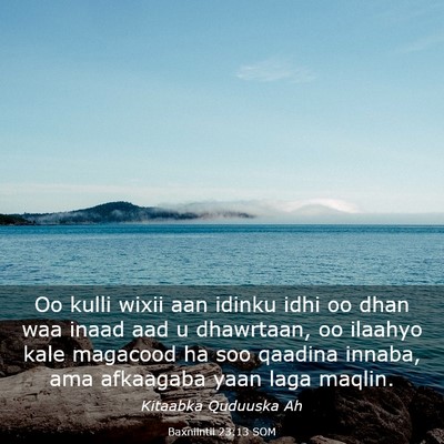 Picture 03 - Baxniintii 23:13 SOM - Oo kulli wixii aan idinku idhi oo dhan waa inaad - Bible Verse Picture