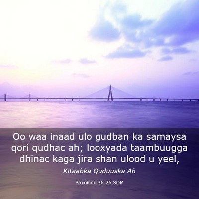 Picture 03 - Baxniintii 26:26 SOM - Oo waa inaad ulo gudban ka samaysa qori qudhac - Bible Verse Picture