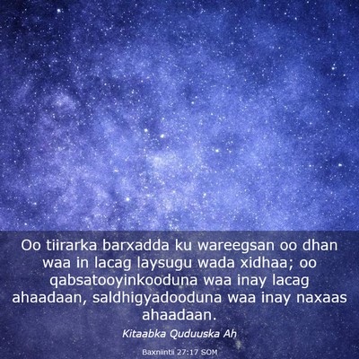 Picture 03 - Baxniintii 27:17 SOM - Oo tiirarka barxadda ku wareegsan oo dhan waa in - Bible Verse Picture