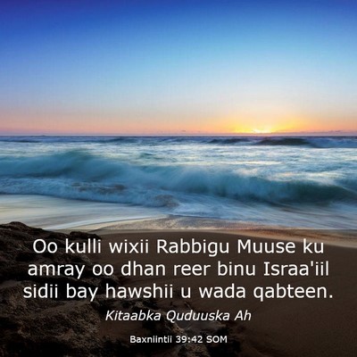 Picture 03 - Baxniintii 39:42 SOM - Oo kulli wixii Rabbigu Muuse ku amray oo dhan - Bible Verse Picture
