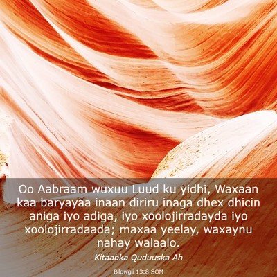 Picture 03 - Bilowgii 13:8 SOM - Oo Aabraam wuxuu Luud ku yidhi, Waxaan kaa - Bible Verse Picture