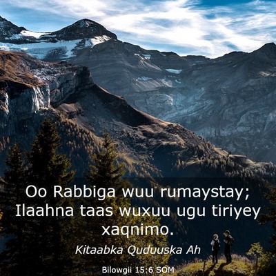 Picture 03 - Bilowgii 15:6 SOM - Oo Rabbiga wuu rumaystay; Ilaahna taas wuxuu ugu - Bible Verse Picture