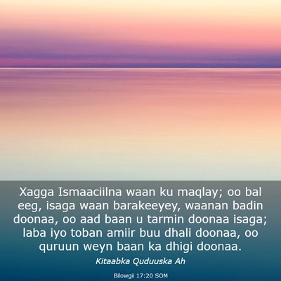 Picture 03 - Bilowgii 17:20 SOM - Xagga Ismaaciilna waan ku maqlay; oo bal eeg, - Bible Verse Picture