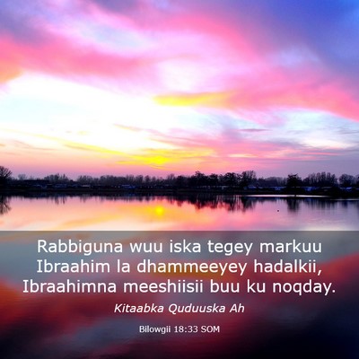 Picture 03 - Bilowgii 18:33 SOM - Rabbiguna wuu iska tegey markuu Ibraahim la - Bible Verse Picture