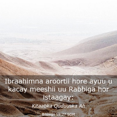 Picture 03 - Bilowgii 19:27 SOM - Ibraahimna aroortii hore ayuu u kacay meeshii uu - Bible Verse Picture