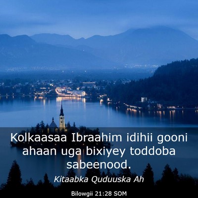 Picture 03 - Bilowgii 21:28 SOM - Kolkaasaa Ibraahim idihii gooni ahaan uga bixiyey - Bible Verse Picture