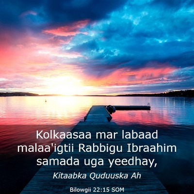 Picture 03 - Bilowgii 22:15 SOM - Kolkaasaa mar labaad malaa'igtii Rabbigu Ibraahim - Bible Verse Picture