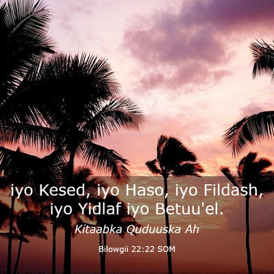 Picture 03 - Bilowgii 22:22 SOM - iyo Kesed, iyo Haso, iyo Fildash, iyo Yidlaf iyo - Bible Verse Picture