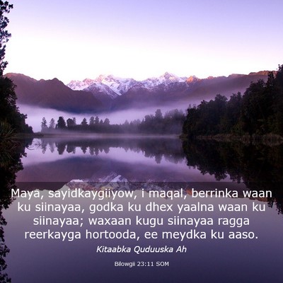 Picture 03 - Bilowgii 23:11 SOM - Maya, sayidkaygiiyow, i maqal, berrinka waan ku - Bible Verse Picture