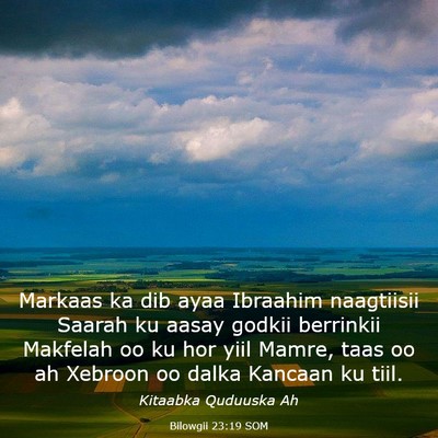 Picture 03 - Bilowgii 23:19 SOM - Markaas ka dib ayaa Ibraahim naagtiisii Saarah ku - Bible Verse Picture