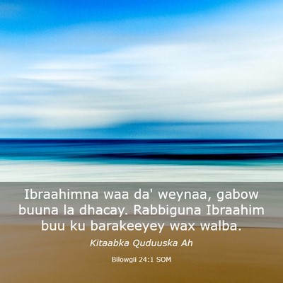 Picture 03 - Bilowgii 24:1 SOM - Ibraahimna waa da' weynaa, gabow buuna la dhacay. - Bible Verse Picture