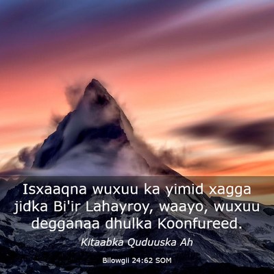 Picture 03 - Bilowgii 24:62 SOM - Isxaaqna wuxuu ka yimid xagga jidka Bi'ir - Bible Verse Picture