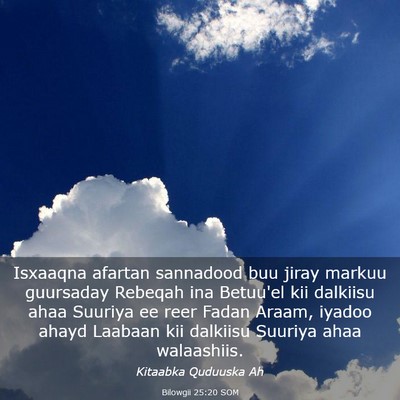Picture 03 - Bilowgii 25:20 SOM - Isxaaqna afartan sannadood buu jiray markuu - Bible Verse Picture