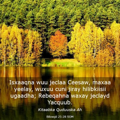 Picture 03 - Bilowgii 25:28 SOM - Isxaaqna wuu jeclaa Ceesaw, maxaa yeelay, wuxuu - Bible Verse Picture