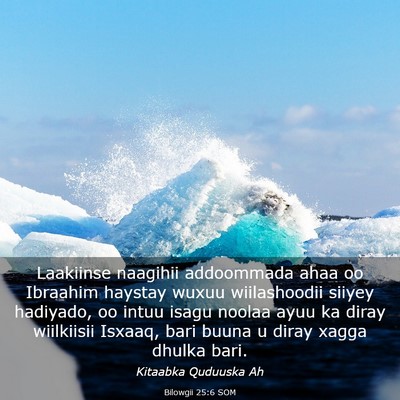 Picture 03 - Bilowgii 25:6 SOM - Laakiinse naagihii addoommada ahaa oo Ibraahim - Bible Verse Picture