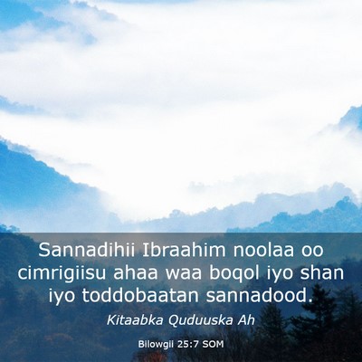 Picture 03 - Bilowgii 25:7 SOM - Sannadihii Ibraahim noolaa oo cimrigiisu ahaa waa - Bible Verse Picture