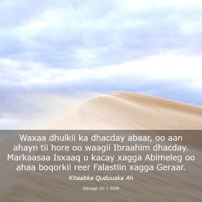 Picture 03 - Bilowgii 26:1 SOM - Waxaa dhulkii ka dhacday abaar, oo aan ahayn tii - Bible Verse Picture