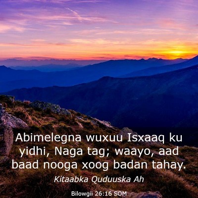 Picture 03 - Bilowgii 26:16 SOM - Abimelegna wuxuu Isxaaq ku yidhi, Naga tag; - Bible Verse Picture