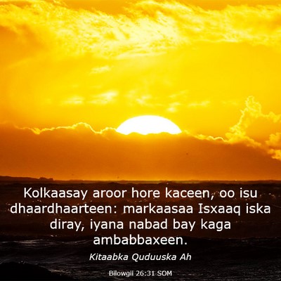 Picture 03 - Bilowgii 26:31 SOM - Kolkaasay aroor hore kaceen, oo isu - Bible Verse Picture