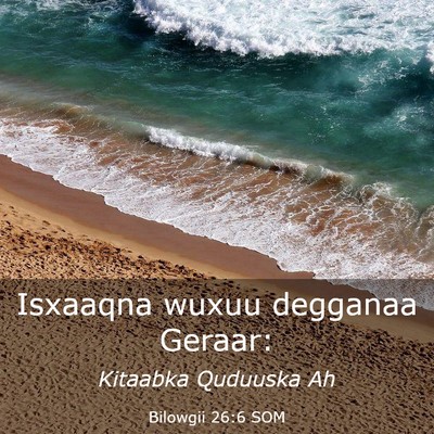 Picture 03 - Bilowgii 26:6 SOM - Isxaaqna wuxuu degganaa - Bible Verse Picture