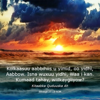 Picture 03 - Bilowgii 27:18 SOM - Kolkaasuu aabbihiis u yimid, oo yidhi, Aabbow. - Bible Verse Picture