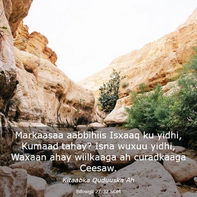 Picture 03 - Bilowgii 27:32 SOM - Markaasaa aabbihiis Isxaaq ku yidhi, Kumaad - Bible Verse Picture