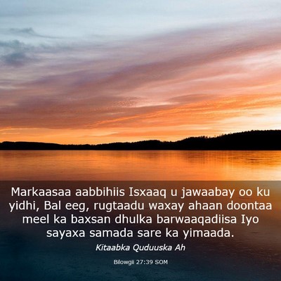 Picture 03 - Bilowgii 27:39 SOM - Markaasaa aabbihiis Isxaaq u jawaabay oo ku - Bible Verse Picture
